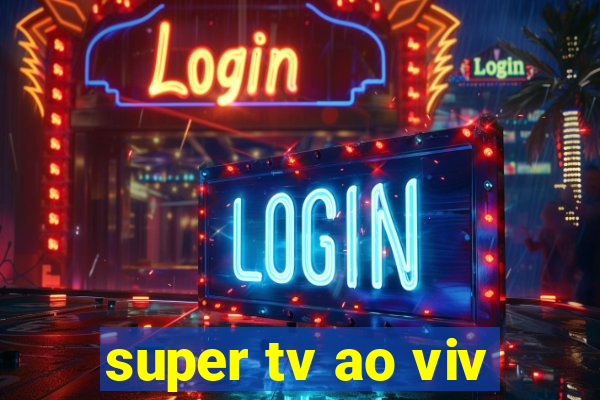 super tv ao viv